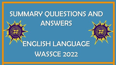 Summary Past Question | English Language | WASSCE 2022