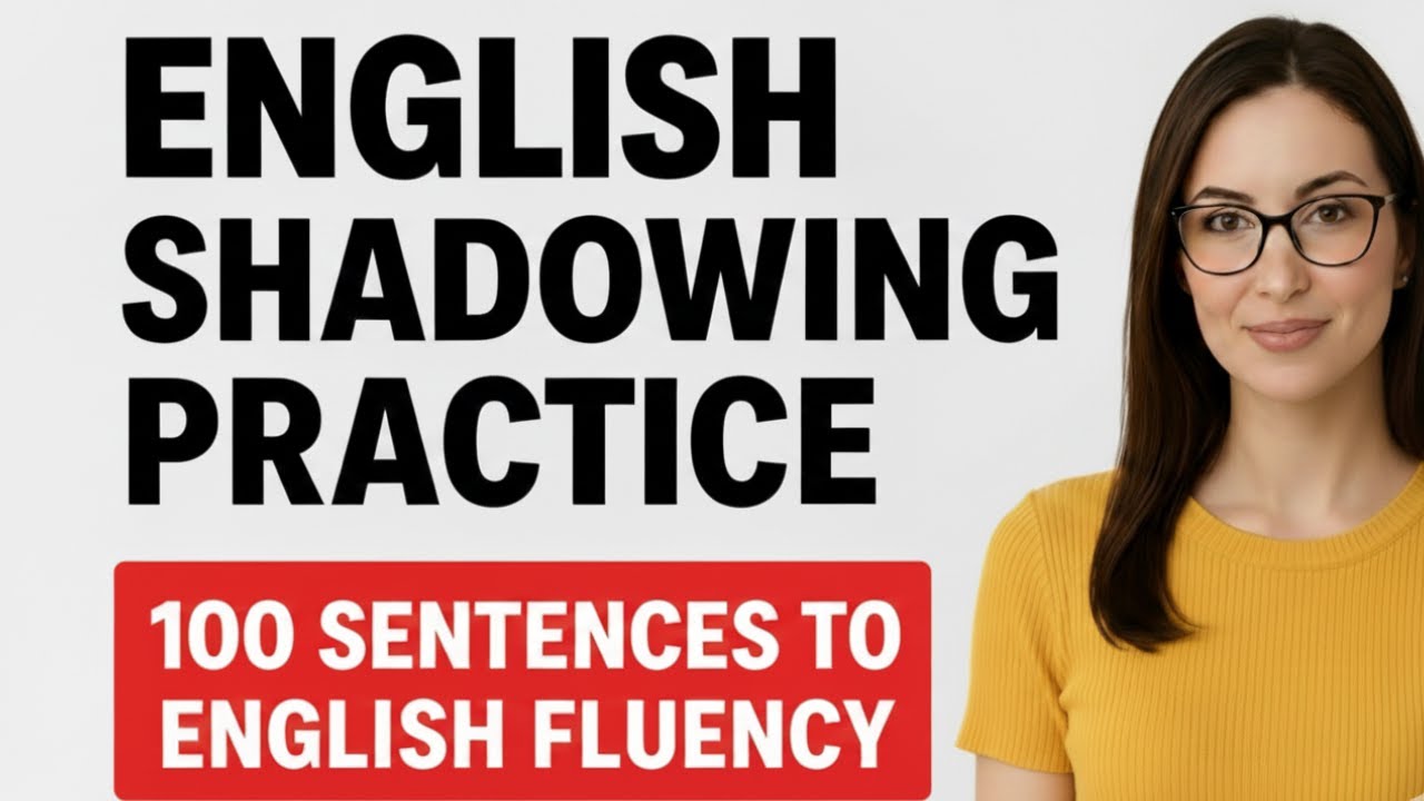 Shadowing English Speaking Practice | 100 Sentences for Speaking Like a Native | Beginner-Advanced