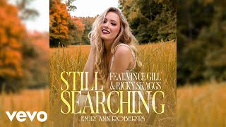 Video thumbnail of "Emily Ann Roberts - Still Searching (Official Audio) ft. Ricky Skaggs, Vince Gill"