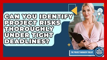 Can You Identify Project Risks Thoroughly Under Tight Deadlines? - The Project Manager Toolkit