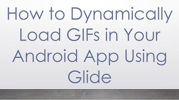 How to Dynamically Load GIFs in Your Android App Using Glide