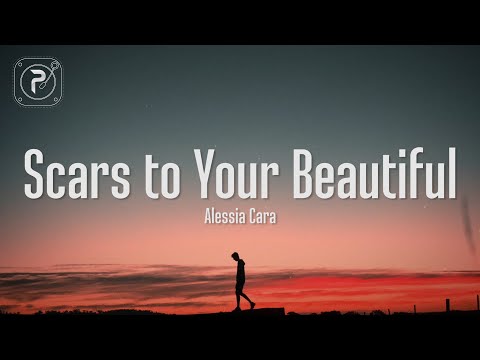 scars to your beautiful - alessia cara (Lyrics)