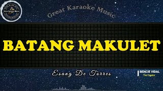 Batang Makulet - Esang De Torres (Karaoke Version)