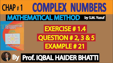 Ch# 1| Complex Numbers | Exercise 1.4 Q2 ,Q3 ,Q5 & Example 21 [Page-47] |Method by SM Yusuf Lec 30