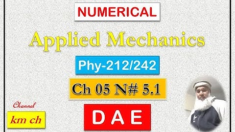 Phy-242 | Phy-212 | Applied Mechanics | Numerical 5.1 | Chapter 05 | Rotational Motion | km ch |