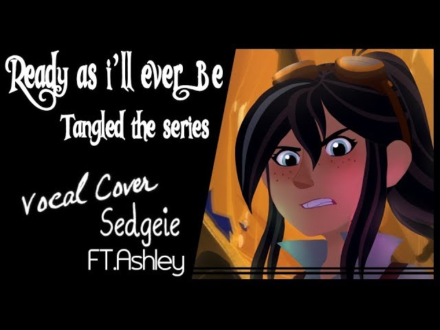 Ill never be. Tangled the Series Cover. Ready as i'll never be. Песня ready as ill never be. Ready as ill ever be from Tangled the Series откуда песня.