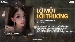 Lỡ Một Lời Thương Remix Bản Hot Tiktok - Vy Oanh X Vunhann Thương Đôi Mắt Em Ơ Thờ Remix Tiktok