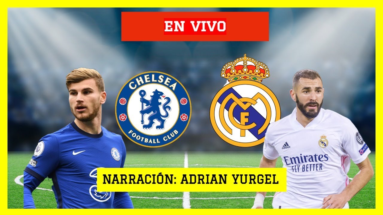 CHELSEA VS REAL MADRID EN VIVO| CHAMPIONS LEAGUE | NARRACION ADRIAN ...