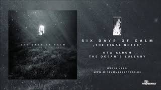 SIX DAYS OF CALM - The Final Notes (official audio)