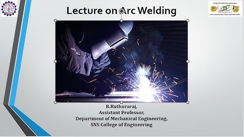 DT based Lecture on Arc welding | R.Ruthuraraj | SNS Institutions