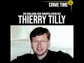 Die unglaubliche manipulation des thierry tilly  true crime podcast  crime time