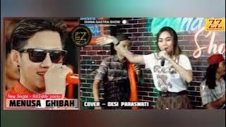 MENUSA GHIBAH // NEW SINGLE EDDY ZACKY // COVER DESI PARASWATI