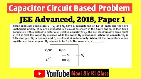 Capacitor Circuit Based Problem | JEE Advanced 2018, Paper 1