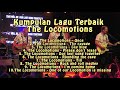 The Locomotions - Kumpulan Lagu Terbaik The Locomotions