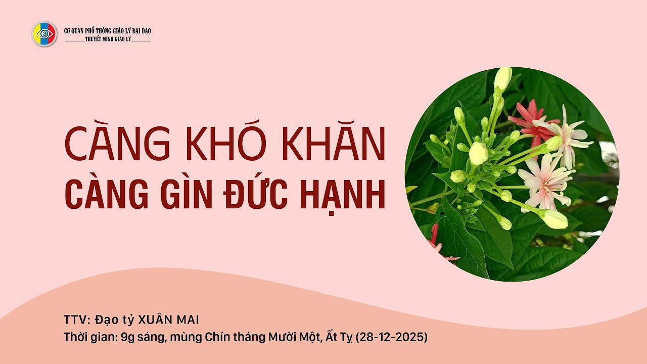 Thuyết minh giáo lý: CÀNG KHÓ KHĂN CÀNG GÌN ĐỨC HẠNH - TTV: Xuân Mai (09-11-Ất Tỵ) 28-12-2025