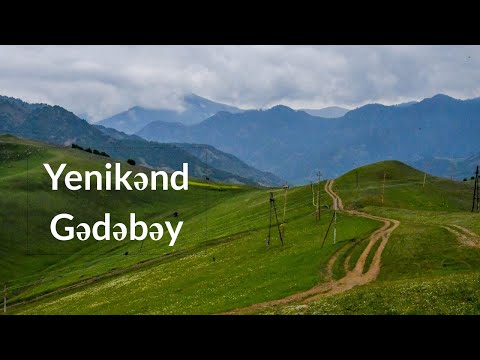 [4k] Gədəbəyin Yenikənd kəndi | Gədəbəyin kəndləri | Gedebeyin Yenikend kendi Azerbaycan