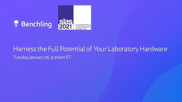 2021 SLAS - Harnessing the full potential of laboratory hardware with Benchling for Lab Automation