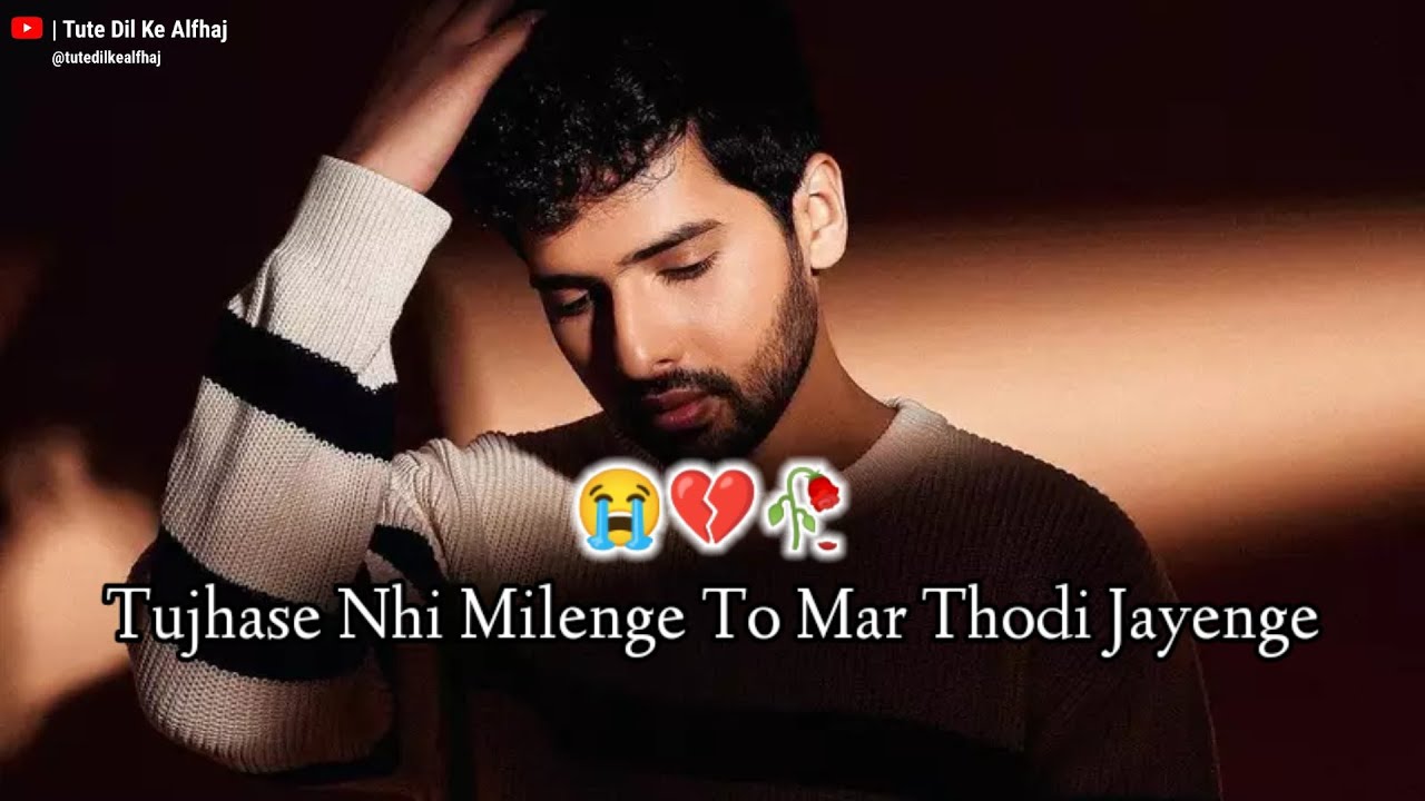 tujhase-nhi-milenge-to-mar-thodi-jayenge-broken-sad-sadshayari
