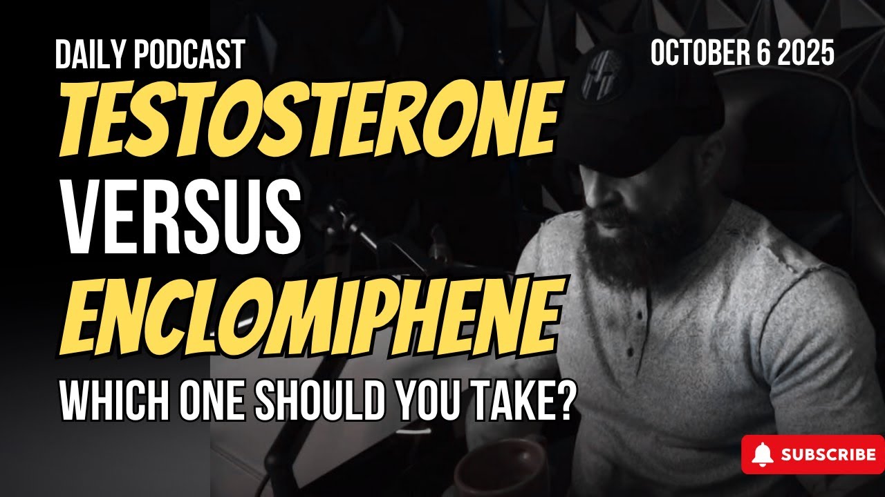 Testosterone Versus Enclomiphene - Unbreakable Podcast 275