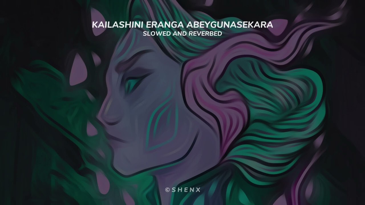 Kailashini (කෛලාශිනී) - Eranga Abeygunasekara Slowed and Reverbed version