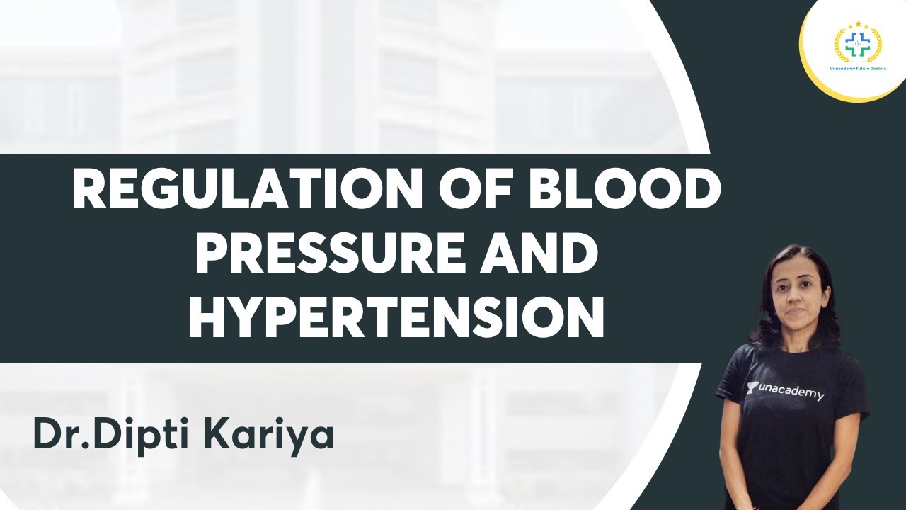 Regulation of blood pressure and Hypertension | NEET PG | Dr.Dipti Thakker |Unacademy Future Doctors
