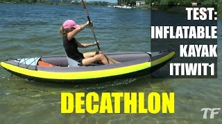 Test of: ITIWIT 1 man inflatable kayak  DECATHLON