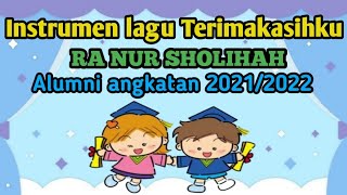 Instrumen lagu Terimakasihku/Wisuda anak TK/RA NUR SHOLIHAH