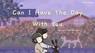 🌻Can I Have The Day With You - Sam Ock ft Michelle | Lyrics   Vietsub