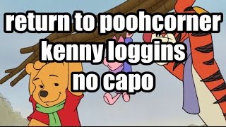 Video thumbnail of "return to pooh corner kenny loggins lyrics and chords"