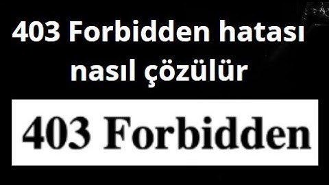 Chrome Windows 11 10 8 7’de 403 Forbidden hatası nasıl düzeltilir?