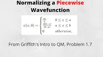 Griffiths Problem 1.7: Normalizing a Piecewise Wavefunction