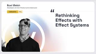 Lambda World 2024 - Rethinking Effects with Effect Systems - Noel Welsh