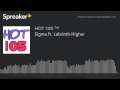 Sigma Ft Labrinth Higher mp3
