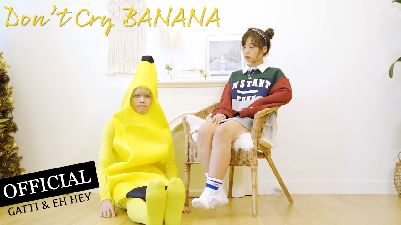 ガッティ(GATTI) - 'Don't Cry Banana' feat. えーへ(EH HEY) MV