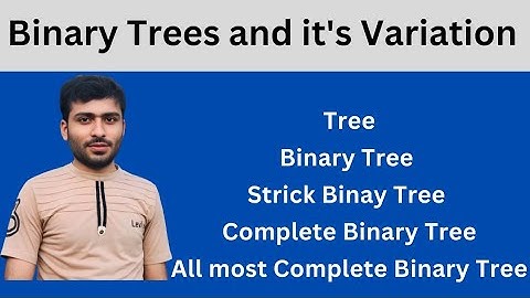 introduction to trees (Binary Tree, Complete Binary Tree, Almost Complete Binary Tree, Full BT, BST)