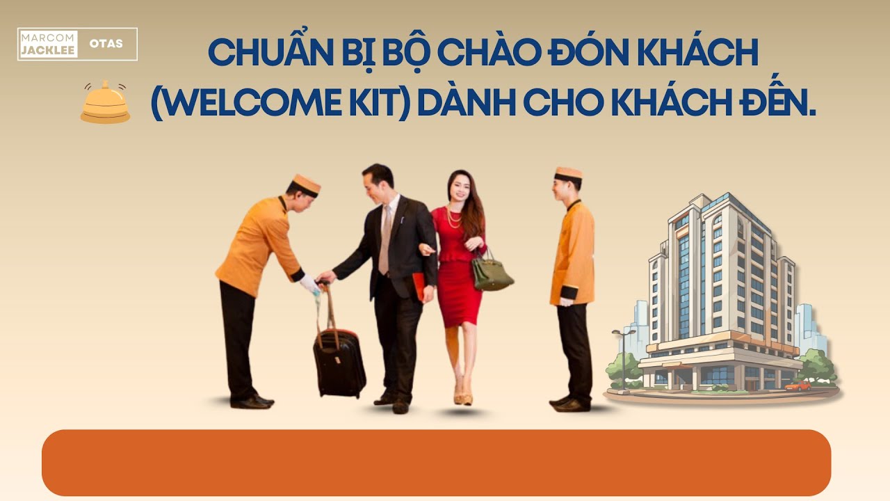 Chuẩn bị bộ chào đón khách (Welcome KIT) dành cho khách đến.