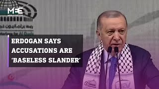 Erdogan says 'baseless slander' was inflated by foreign entities