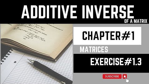 Additive Inverse of a matrix || Maths 9th || solveandsimplify