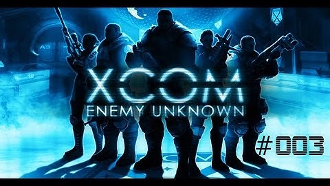 Let´s Play XCOM: Enemy Unknown #003 [Deutsch/HD/Blind] - Operation Schneller Dorn!