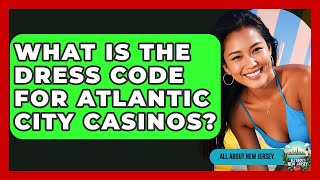What Is the Dress Code for Atlantic City Casinos? | All About New Jersey