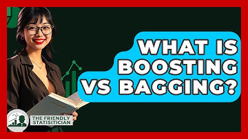 What Is Boosting Vs Bagging? - The Friendly Statistician