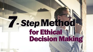 Seven Step Method for Ethical Decision Making with Example