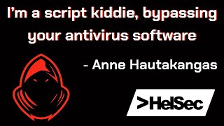 Anne Hautakangas - Iβm a script kiddie, bypassing your antivirus software - Helsec Meetup May 2023