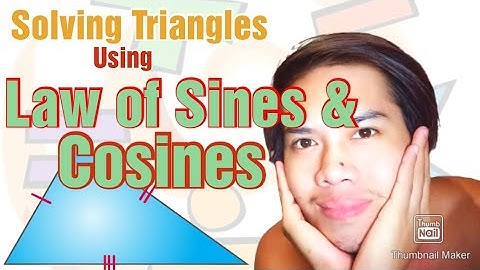 Solving Triangles Using Law of Sines and Cosines