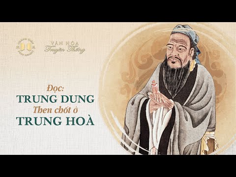 Đọc Trung Dung: Then chốt ở Trung Hòa | Văn hóa truyền thống