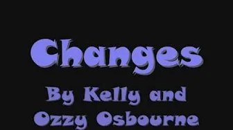 Changes by Kelly and Ozzy Osbourne with lyrics Changes by Kelly and Ozzy Osbourne with lyrics