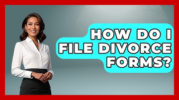 How Do I File Divorce Forms? - Get Divorce Answers