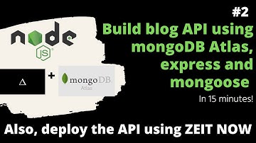 Build a blog API using MongoDB Atlas, Node.js, express, and Mongoose! Deploy using ZEIT NOW V2!