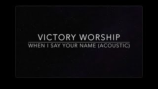 Download Lagu When I Say Your Name (Karaoke) - Victory Worship