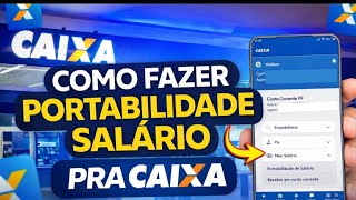 COMO FAZER PORTABILIDADE  DE SALÁRIO PARA CAIXA ECONÔMICA FEDERAL PELO CELULAR 